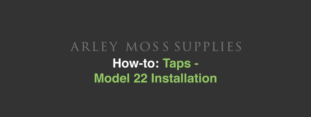 Taps - Model 22 Installation Taps - Model 22 Installation