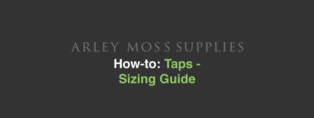 Taps - Sizing Guide Taps - Sizing Guide